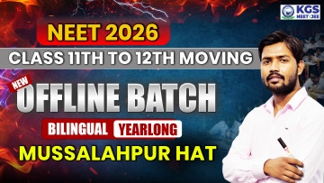 Class 11th to 12th Moving Offline Yearlong Bilingual Batch-Musallahpur Hat NEET 2026