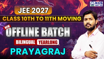 Class 10th to 11th Moving Offline Yearlong Bilingual Batch - Prayagraj JEE 2027