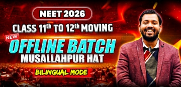 Class 11th to 12th Moving Offline Yearlong Bilingual Batch-Musallahpur Hat NEET 2026