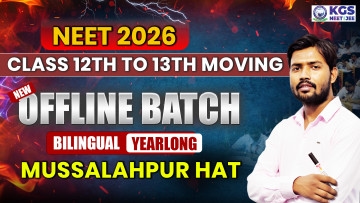 Class 12th to 13th Moving Offline Yearlong Bilingual Batch - Musallahpur Hat  NEET 2026